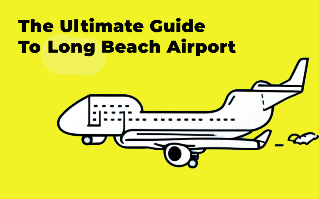 The Ultimate Guide to Long Beach Airport